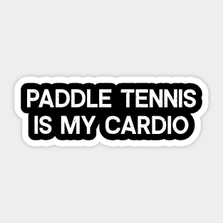 Paddle Tennis is My Cardio Sticker